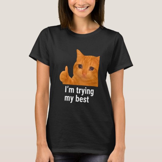 I'm Trying My Best Funny Crying Cat Meme Weird Cat T-shirt (Voorkant)