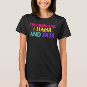 im tweetalig ik haha en jaja spanglish te t-shirt