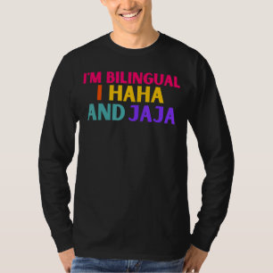 im tweetalig ik haha en jaja spanglish te t-shirt