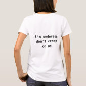 Im underage dont creep me shirt (Achterkant)