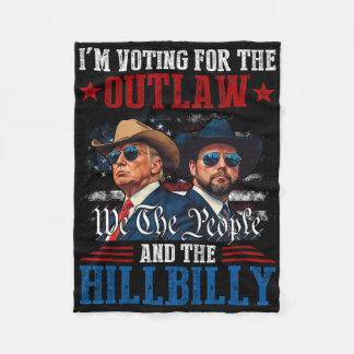 I'm Voting For The Outlaw And The Hillbilly Trump Fleece Deken