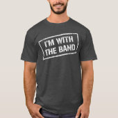 IM WITH THE BAND Rock Concert Music Band T-shirt (Voorkant)
