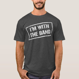 IM WITH THE BAND  Rock Concert  Music Band T-shirt