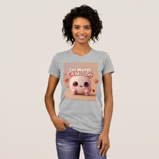 I'm Worth A Million T-shirt