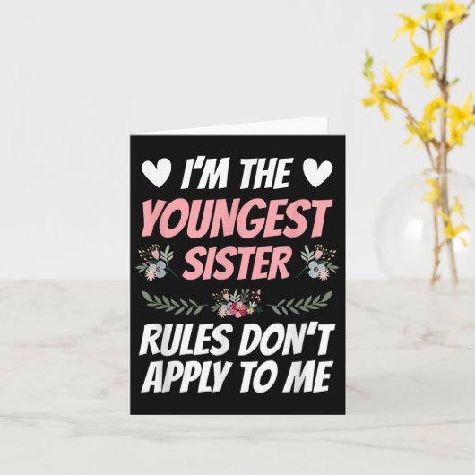 I'm Youngest Sister Rules Don't Apply To Me Funny  Kaart (Gele Bloem)