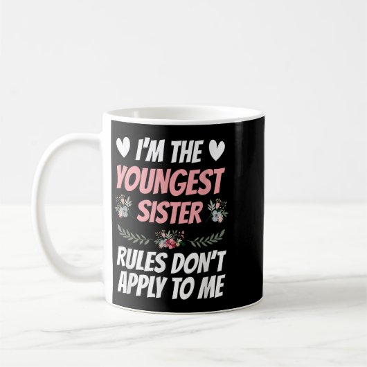 I'm Youngest Sister Rules Don't Apply To Me Funny  Koffiemok (Links)