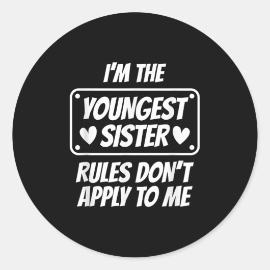 I'm Youngest Sister Rules Don't Apply To Me Funny  Ronde Sticker (Voorkant)