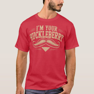 I'm Your Huckleberry-Photoroom T-shirt