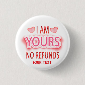 I'm Yours No Refunds Custom  Ronde Button 3,2 Cm