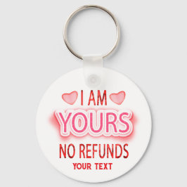 I'm Yours No Refunds Custom  Sleutelhanger