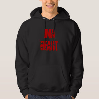 Ima Beast Hoodie
