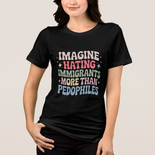 Imagine Hating Immigrants , Human Rights Protests Tri-Blend Shirt (Voorkant)