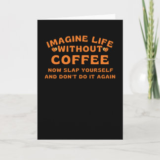 Imagine life without coffee kaart
