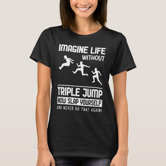 Imagine Life without Triple Jump T-shirt (Voorkant)