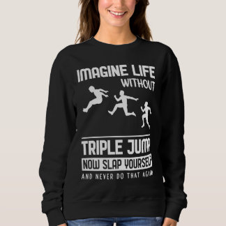 Imagine Life without Triple Jump Trui
