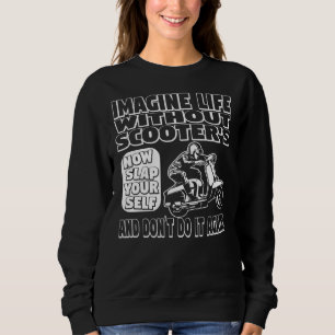 Imaginez la vie sans Sweatshirt Scooters