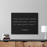 Imitation Canevas Créez votre propre devis<br><div class="desc">Créez votre propre devis personnalisé imitation de toile d'art murale. Fonctionne avec la typographie minimaliste de machine à écrire en noir et blanc.</div>