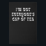 Imitation Canevas I'm Not Everyone's Cup Of Tea<br><div class="desc">I'm Not Everyone's Cup Of Tea</div>