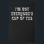 Imitation Canevas I'm Not Everyone's Cup Of Tea<br><div class="desc">I'm Not Everyone's Cup Of Tea</div>