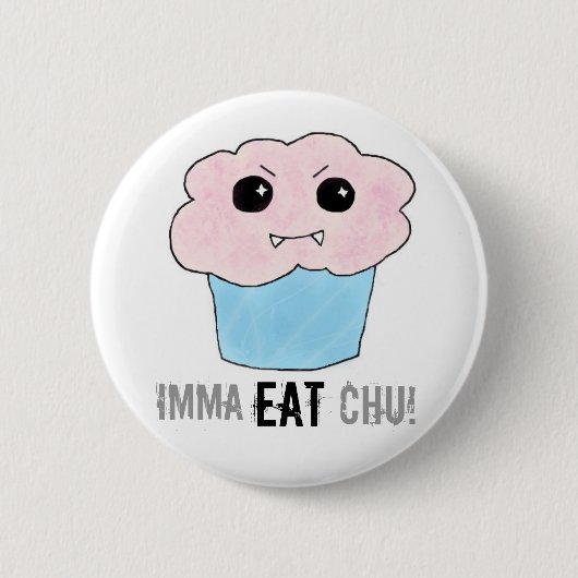 Imma Eat Chu! Ronde Button 5,7 Cm (Voorkant)
