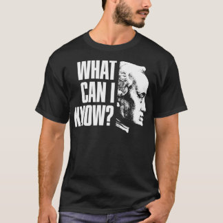 Immanuel Kant Quote What can i know T-shirt