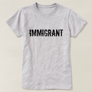 Immigrant Anti-Trump-Shirt T-shirt