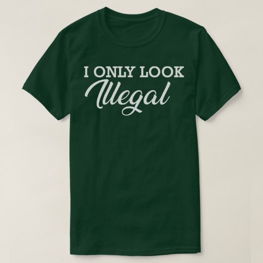 Immigrant Ik kijk alleen illegaal T-shirt (Design voorkant)