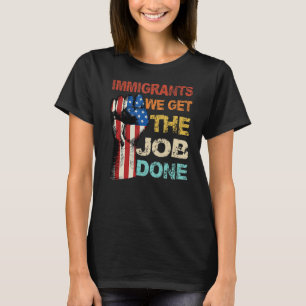 immigranten Amerikaanse vlag we krijgen de baan T-shirt