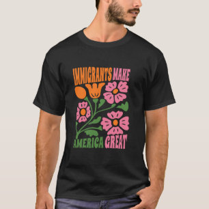 Immigranten Maken Amerika Groot Protest Tegen Steu T-shirt