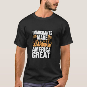 Immigranten maken Amerika groot T-shirt