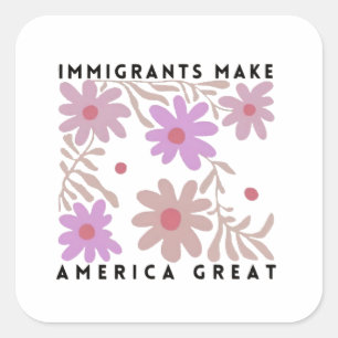 Immigranten maken Amerika tot grote bloemenanti-Tr Vierkante Sticker