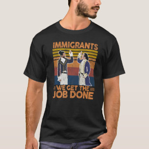 Immigranten we krijgen het werk gedaan door  migra t-shirt