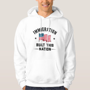 Immigratie gebouwd in deze natie hoodie
