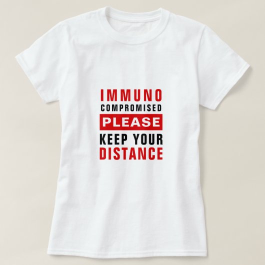 Immunogecompromitteerde Gelieve te houden Uw Afsta T-shirt (Design voorkant)
