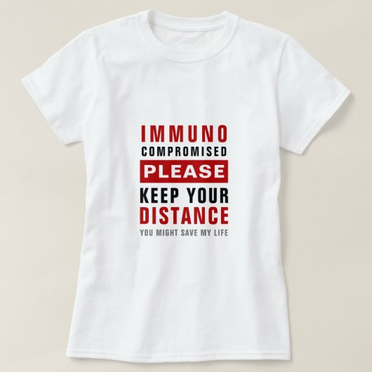Immunogecompromitteerde Gelieve te houden Uw Afsta T-shirt (Design voorkant)