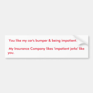 Impatiente personne conduisant Bumper Sticker