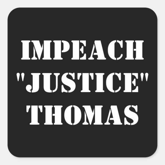 IMPEACH "JUSTICE" THOMAS VIERKANTE STICKER (Voorkant)