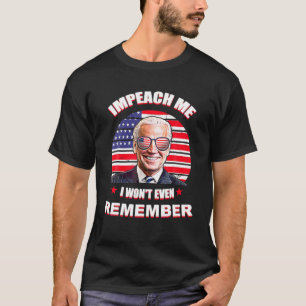 Impeach me ik herinner me niet eens grappige Biden T-shirt