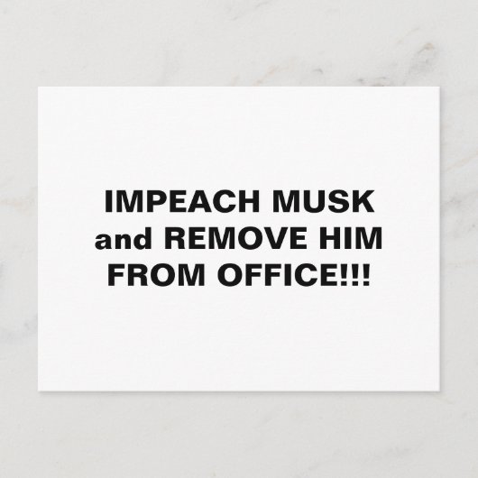 IMPEACH MUSK EN VERWIJDER HEM UIT KANTOOR!!! BRIEFKAART (Voorkant)