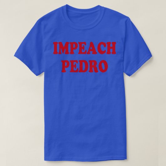 Impeach Pedro T-shirt (Design voorkant)