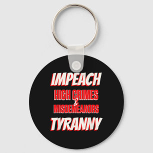 Impeach Trump High Crimes Misdemeanors Tyranny Imp Sleutelhanger
