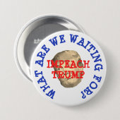 Impeach Trump, wat wachten we op Button (Voorkant /achterkant)