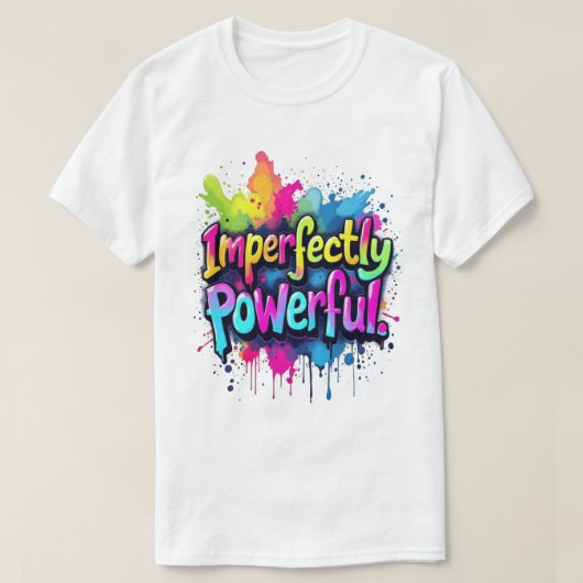 Imperfectly Powerful  T-shirt (Design voorkant)
