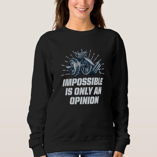 Impossible Is Only an Opinion Workout Motivational Trui (Voorkant)
