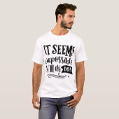Impossible Jusqu'À Ce Qu'Il Soit Fait - T-shirt Éd (Devant entier)