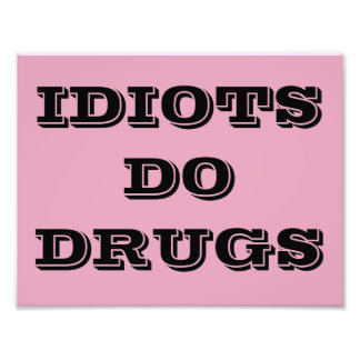 IMPRESSION PHOTO AFFICHE IDIOT SE DROGUER