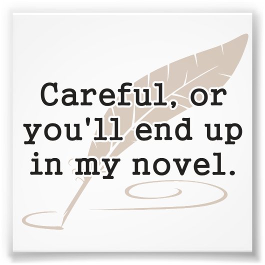 Impression Photo Attention, ou vous finirez dans mon roman écrivain (Devant)