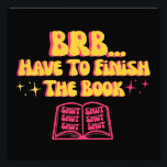 Impression Photo Be Right Back, Have To Finish The Book 2<br><div class="desc">BRB,  Have To Finish The Book (Without The Sunshine Element)</div>