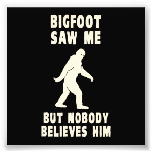Impression Photo Bigfoot M'A Vu Mais Personne Ne Le Croit