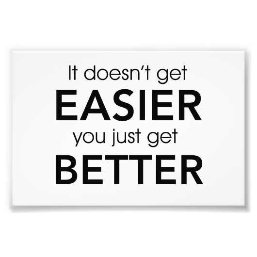 Impression Photo Ça ne devient pas plus facile de s'améliorer (Devant)